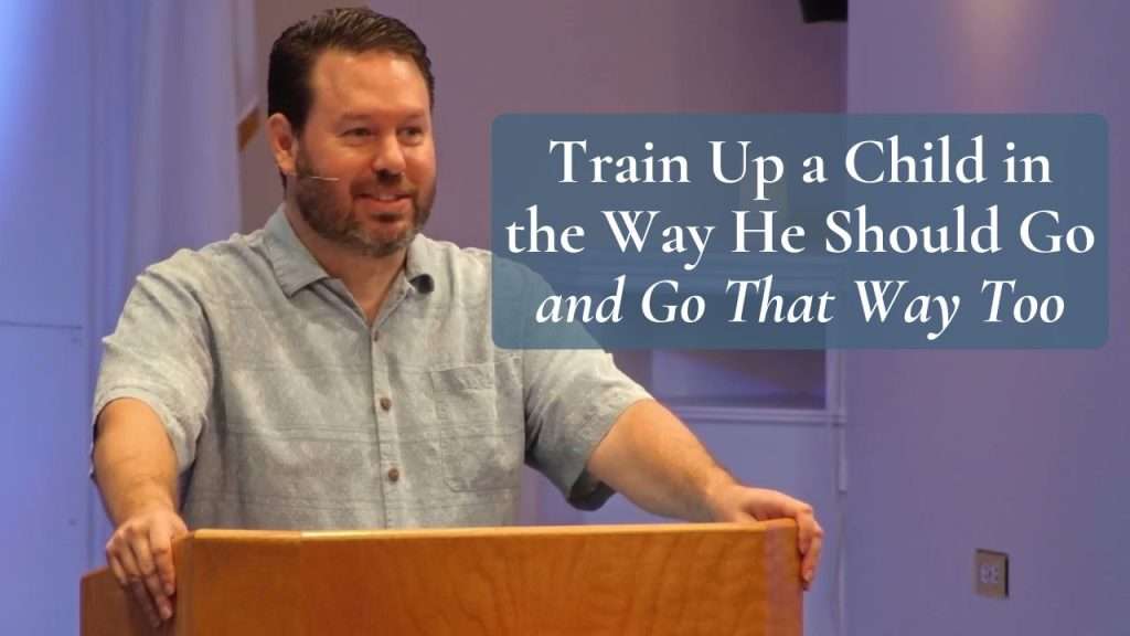 Train Up a Child in the Way He Should Go and Go That Way Too (Proverbs 22:6)