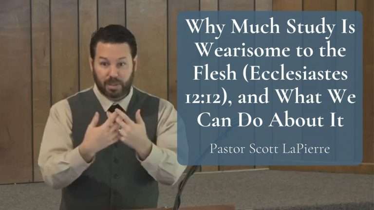 Why Much Study Is Wearisome to the Flesh (Ecclesiastes 1212), and What We Can Do About It