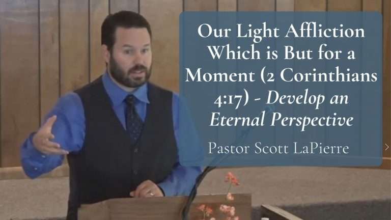 Our Light Affliction Which is But for a Moment (2 Corinthians 417) - Develop an Eternal Perspective