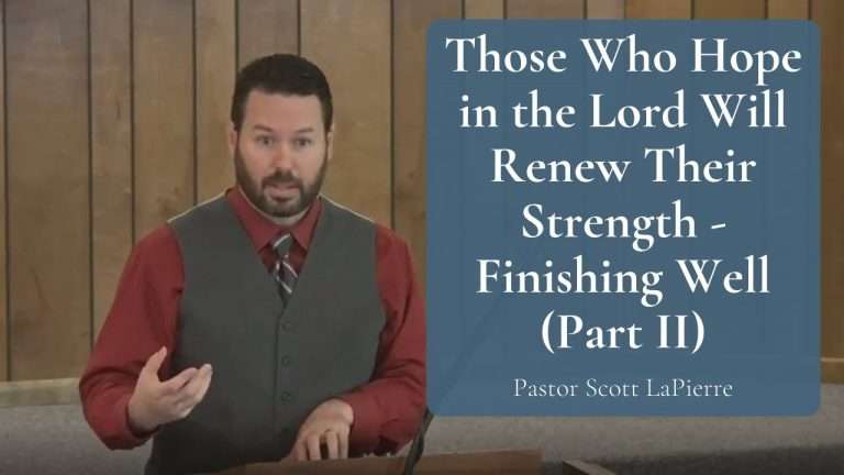 Those Who Hope in the Lord Will Renew Their Strength - Isaiah 4031 - Finishing Well - Part II