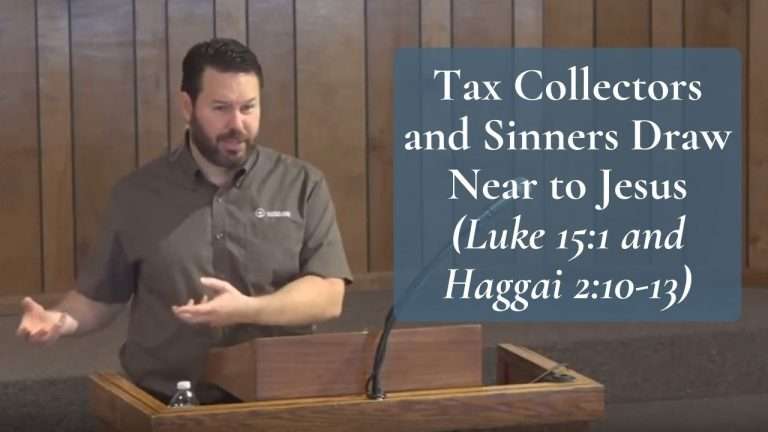 Tax Collectors and Sinners Draw Near to Jesus Luke 15 and Haggai 2