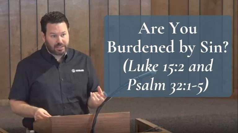 Are You Burdened by Sin Luke 15 and Psalm 32