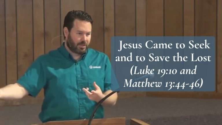 Jesus Came to Seek and to Save the Lost Luke 19:10 and Matthew 13:44-46