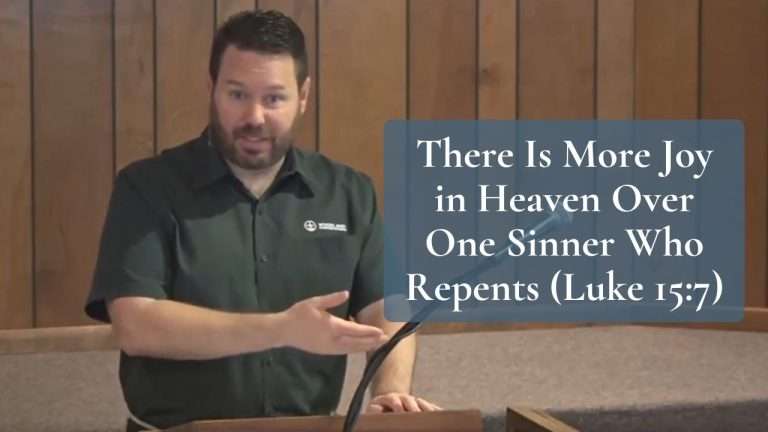 There Is More Joy in Heaven Over One Sinner Who Repents Luke 15:7