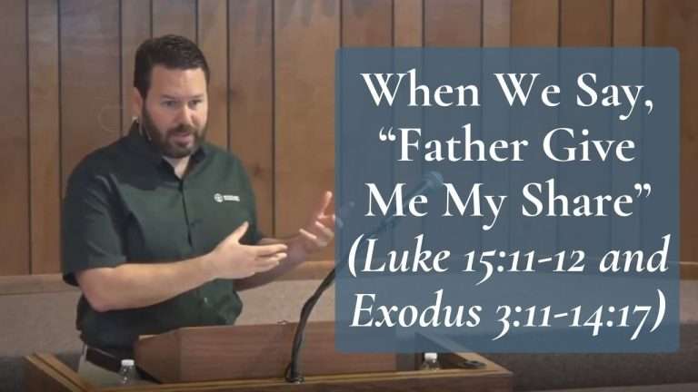 When We Say, “Father Give Me My Share” Luke 1511-12