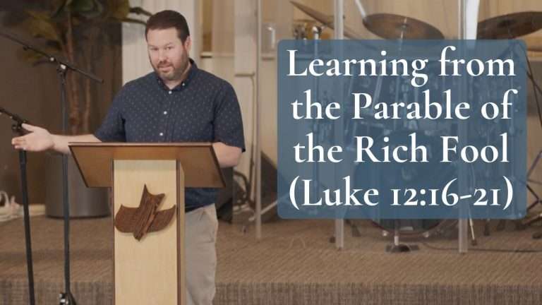 Learning from the Parable of the Rich Fool (Luke 12:16-21)