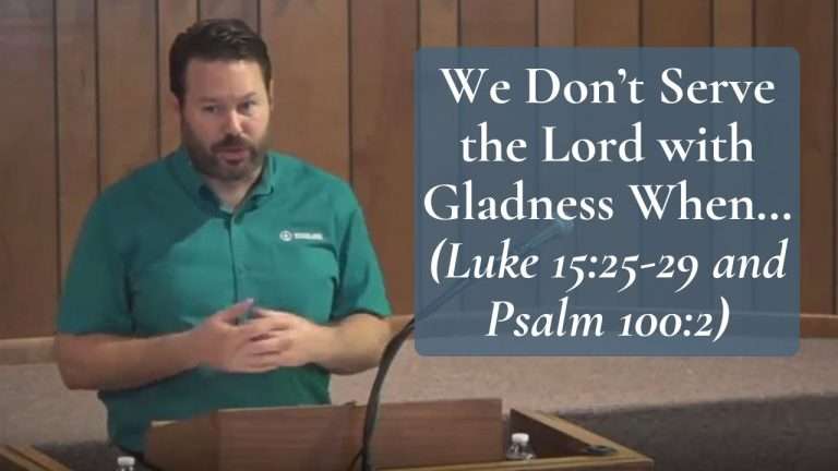We Don’t Serve the Lord with Gladness When Luke 15 and Psalm 100