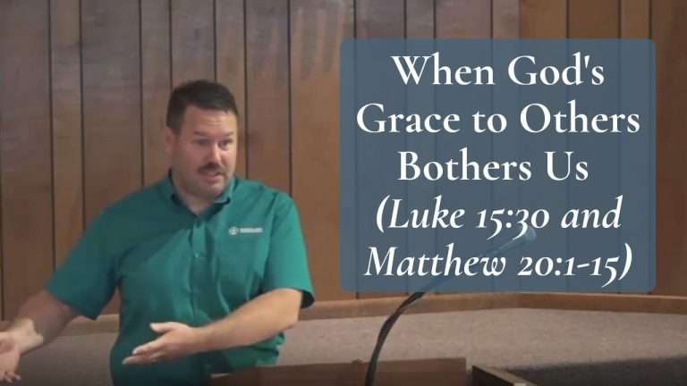 When God's Grace to Others Bothers Us Luke 15 and Matthew 20