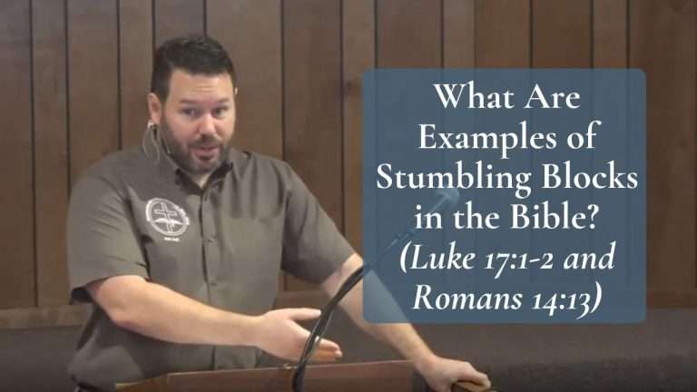 What Are Examples of Stumbling Blocks in the Bible? (Luke 17:1-2 and Romans 14:13)