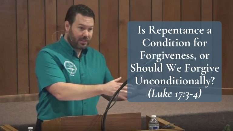 Is Repentance a Condition for Forgiveness, or Should We Forgive Unconditionally (Luke 17:3-4)