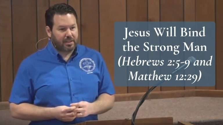 Jesus Will Bind the Strong Man Satan Hebrews 2:5-9 Matthew 12:29