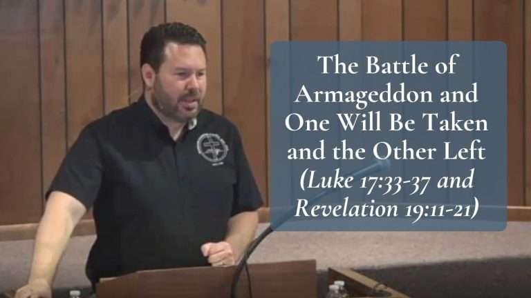 The Battle of Armageddon and One Will Be Taken and the Other Left (Luke 17:33-37 and Revelation 19:11-21)