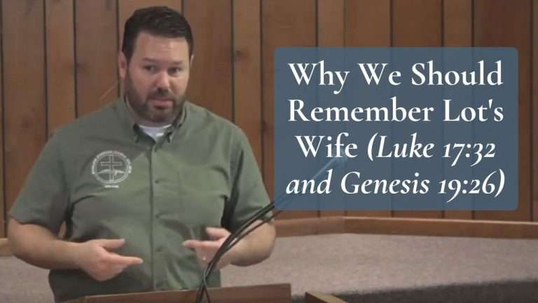 Why We Should Remember Lot's Wife (Luke 17:32 and Genesis 19:26)