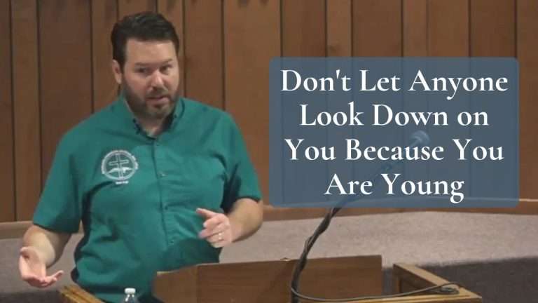 Don’t Let Anyone Look Down on You Because You Are Young - 1 Timothy 4:12