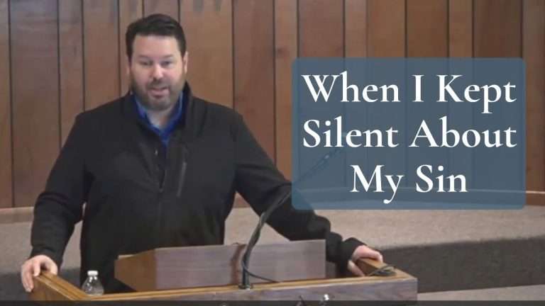 When I Kept Silent About My Sin (Psalm 32:3-5)