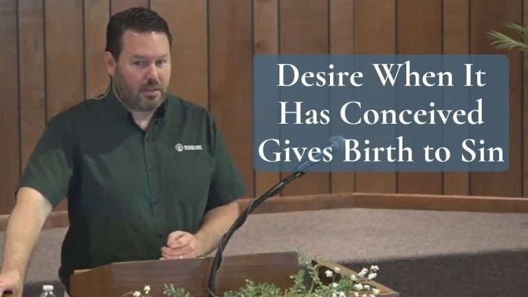 Desire When It Has Conceived Gives Birth to Sin (James 115 and Proverbs 724-27)