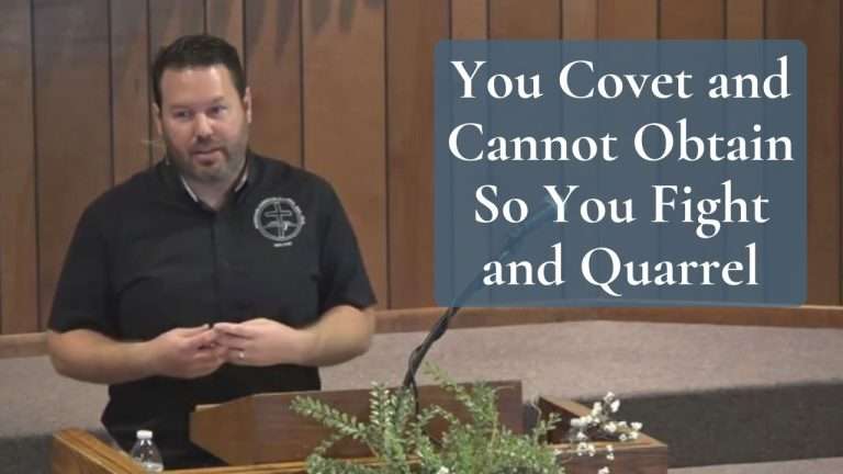 You Covet and Cannot Obtain So You Fight and Quarrel (James 4:2)
