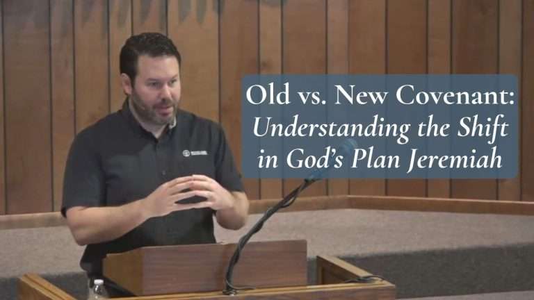 Old vs. New Covenant Understanding the Shift in God’s Plan Jeremiah 31.31-34