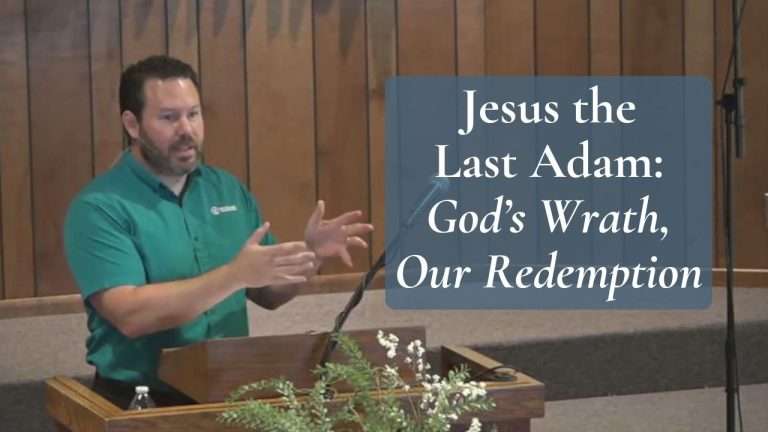 Jesus the Last Adam: God’s Wrath, Our Redemption (1 Corinthians 15:45 and Luke 22:42-43)