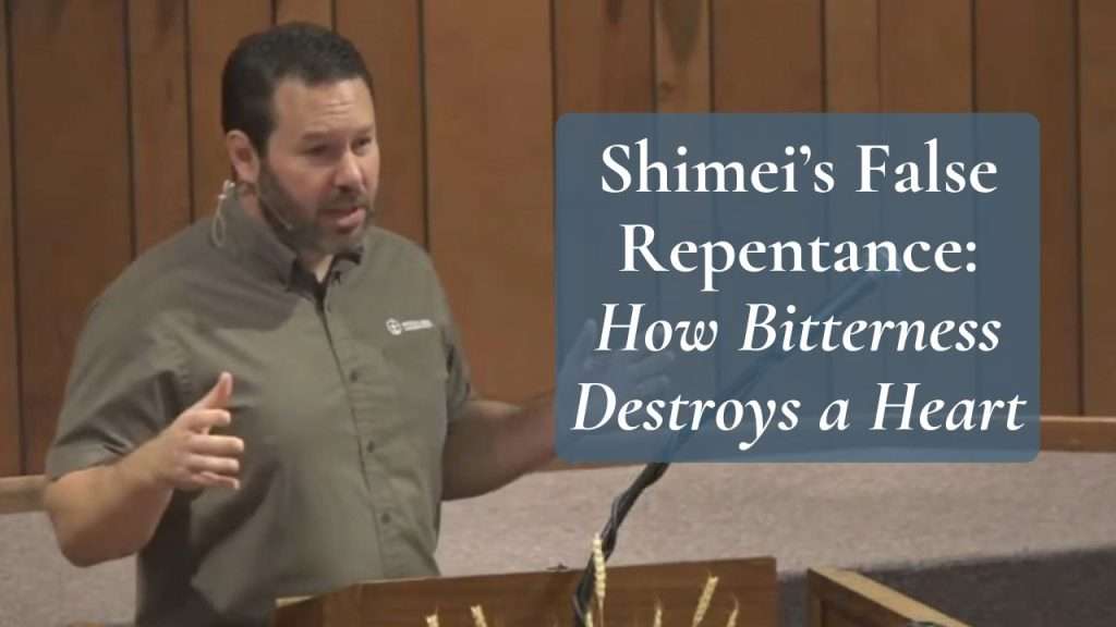 Shimei’s False Repentance How Bitterness Destroys a Heart (2 Samuel 16–19)