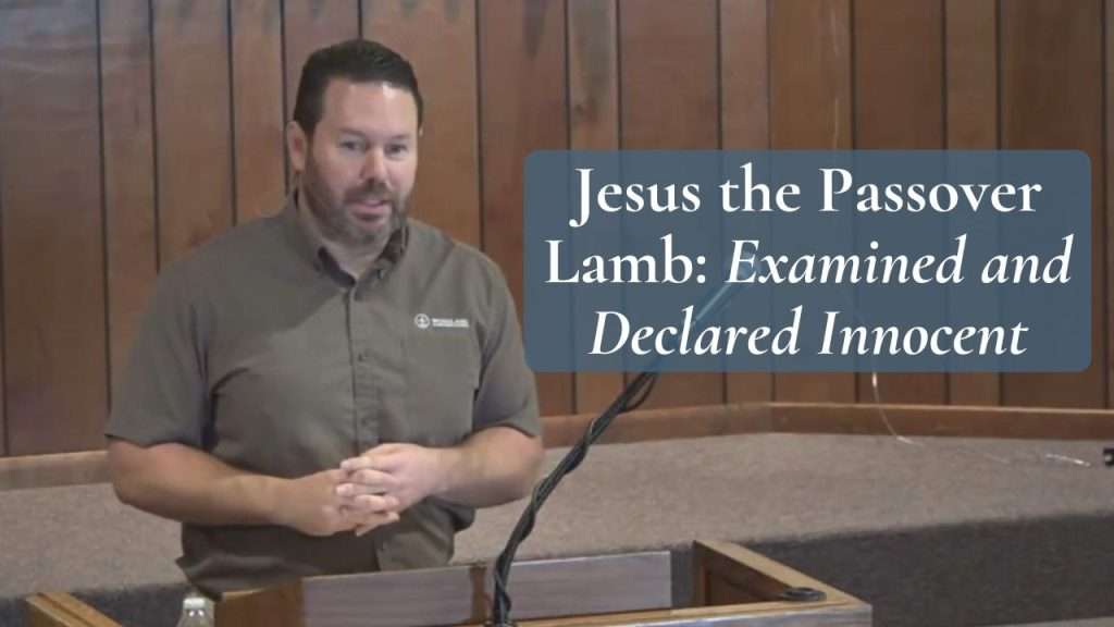 Jesus the Passover Lamb: Examined and Declared Innocent