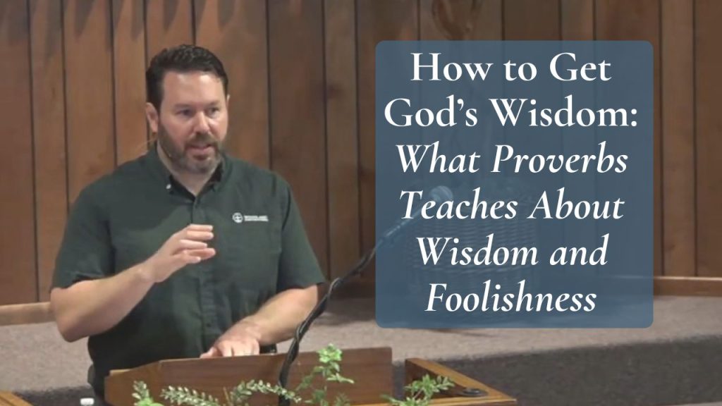 How to Get God’s Wisdom What Proverbs Teaches About Wisdom and Foolishness