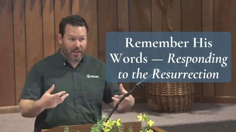 Remember His Words — Responding to the Resurrection (Luke 24:7–12)