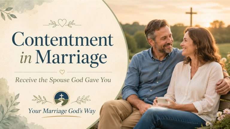 Contentment in Marriage: Learning to Receive the Spouse God Gave You