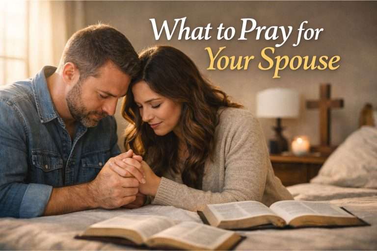 What to Pray for Your Spouse: Biblical Prayer Points for Marriage
